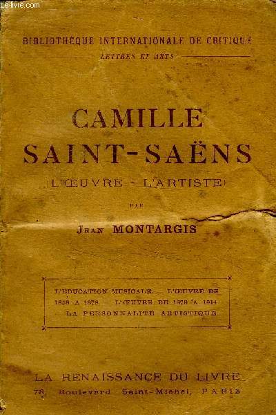 Camille Saint-Sans L'oeuvre - L'artiste L'ducation musicale - L'oeuvre de 1858  1878 - L'oeuvre de 1878  1914 - La personnalit artistique Bibliothque internationale de critique