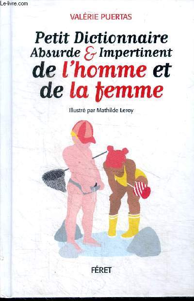 Petit dictionnaire absurde & impertinent de l'homme et de la femme