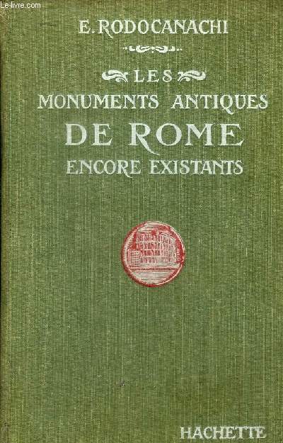 Les monuments antiques de Rome encore existants Les ponts - Les murs - Les voies - Les aqueducs - Les enceintes de Rome - Les palais - Les temples - Les arcs 2 dition