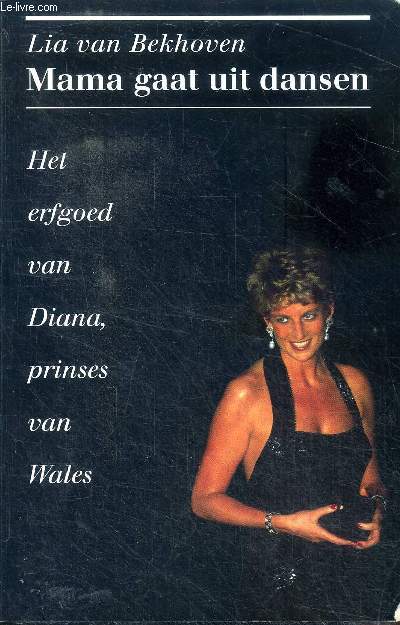 Mama gaat uit dansen Het erfgoed van Diana, prinses van Wales