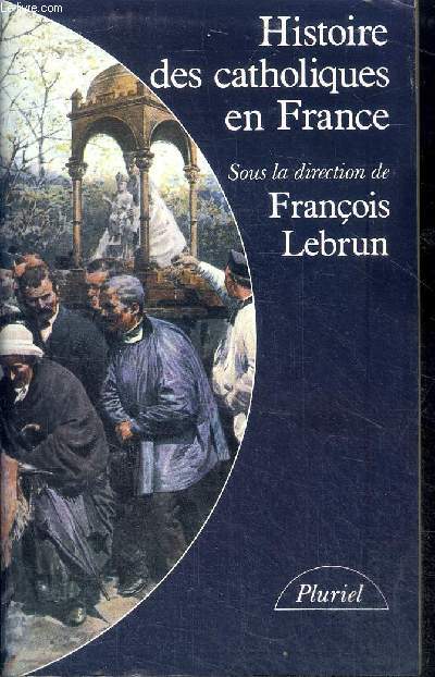 Histoire des catholiques de France Collection Pluriel