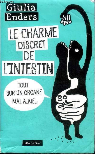 Le charme discret de l'intestin tout sur un organe mal aim