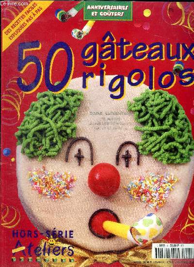 Anniversaires et goters 50 gteaux rigolos Hors srie Ateliers magazine