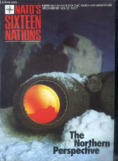Nato's sixteen nations December 88 Vol.33 N7 The northern perspective Sommaire: Allied defence of the northern flank; Norway and nato's northern flank; Iceland and the alliances second task ...