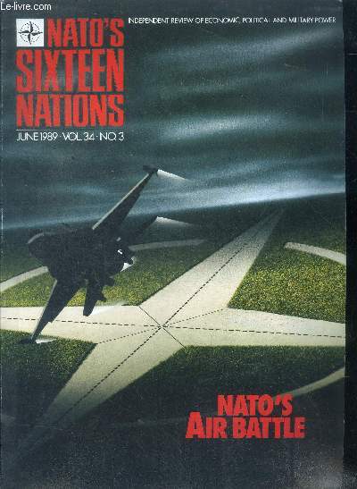 Nato's sixteen nations June 1989 Vol. 34 N3 Nato's air battle Sommaire: Air superiority in the central region; The future of the manned combat aircraft; The need to fly; Hypersonic aircraft ...