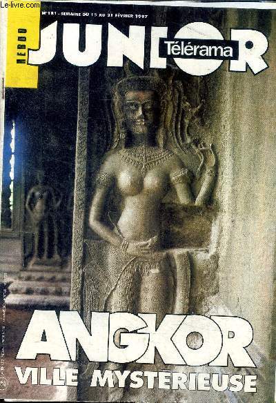 Junior Tlrama Hebdo N 181 semaine du 15 au 21 fvrier 1997 Angkor Ville mystrieuse Sommaire: Angkor Ville mystrieuse; Les voyageurs du dbut du sicle racontent ce qu'ils ont vu  Angkor (Cambodge), une cit du 12 sicle; Dcouvrez quelques objets d'