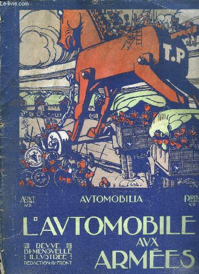 L'automobile aux armes N11 Aot 1917 Sommaire: Grand Aigle: le cheval de Troie; L'lphant  ptrole; Les matriaux de nos voitures; recrutement et instruction des automobilistes militaires ...