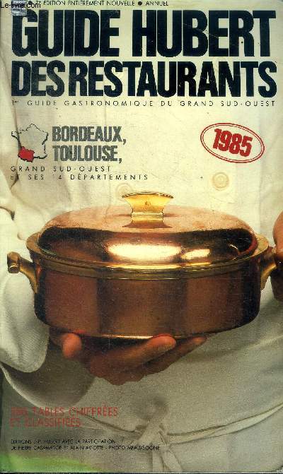 Guide Hubert des restaurants 7 dition entirement nouvelle Bordeaux Toulouse