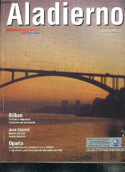 Aladierno N35 Enero 2001 Bilbao Tradicion y vanguardia Sommaire: Bilbao Tradicion y vanguardia; Oporto una ciudad de vino, chapada en oro y azulejos; Tortuga mediterranea la virtud de la serenidad ...