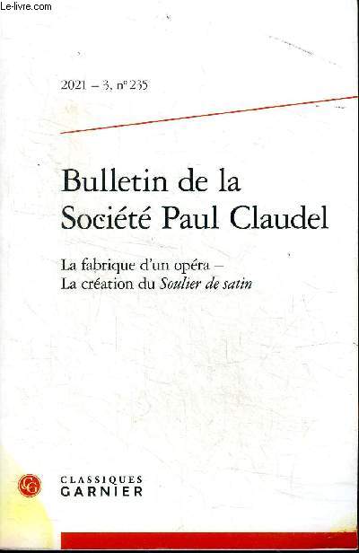 Bulletin de la socit Paul Claudel 2021 - 3 N325 La fabrique d'un opra - La cration du Souliert de satin