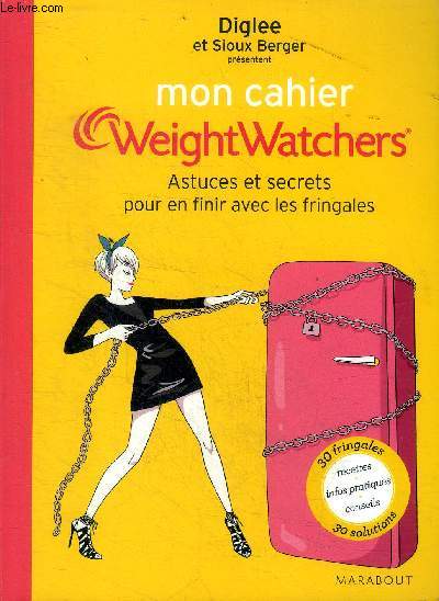 Mon cahier Weight Watchers Astuces et secrets pour en finir avec les fringales