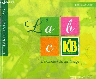 L'abc KB l'essentiel du jardinage