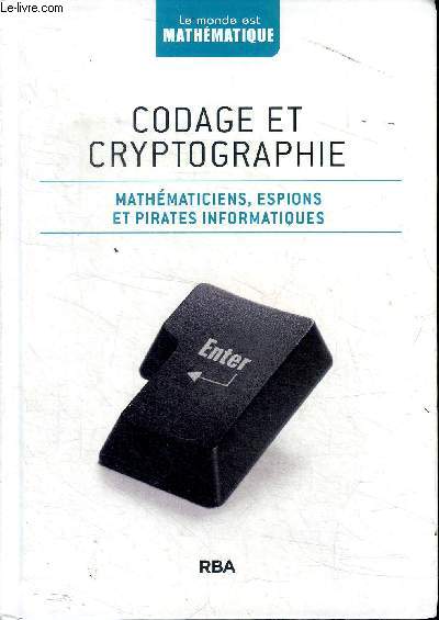 Codage et cryptographie mathmaticiens, espions et pirates informatiques Sommaire: Jusqu'o va la scurit de l'information?; La cryptographie de l'Antiquit au XIX sicle; Des machines qui encodent; Un futur quantique ...