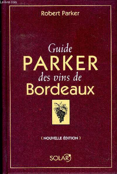 Guide Parker des vins de Bordeaux (Nouvelle dition)
