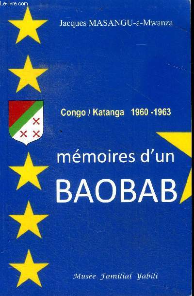 Congo / Katanga 1960-1963 Mmoires d'un baobab