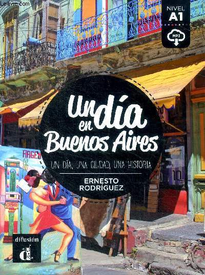 Un dia en Buenos Aires Un dia, una ciudad, una historia
