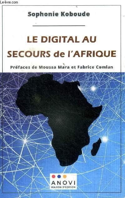 Le digital au secours de l'Afrique Penser une conomie numrique au service du dveloppement