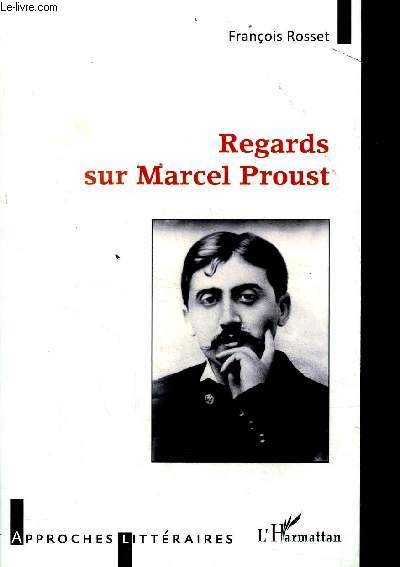 Regard sur Marcel Proust Collection Approches Littraires