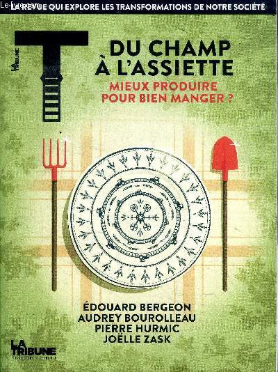 Du champ  l'assiette Mieux produire pour bien manger? Sommaire: Dossier: une histoire de l'agriculture; Toulouse: Agreenculture automatise les robots agricoles; Futura Gaa mise sur l'agriculture verticale de prcision...