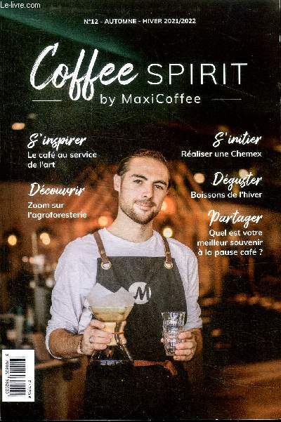 Coffee spirit by Maxi coffee N12 Automne HIver 2021-2022 Sommaire: S'inspirer le caf au service de l'art; Dcouvrir: zoom sur l'agroforesterie; S'initier: raliser une Chemex...