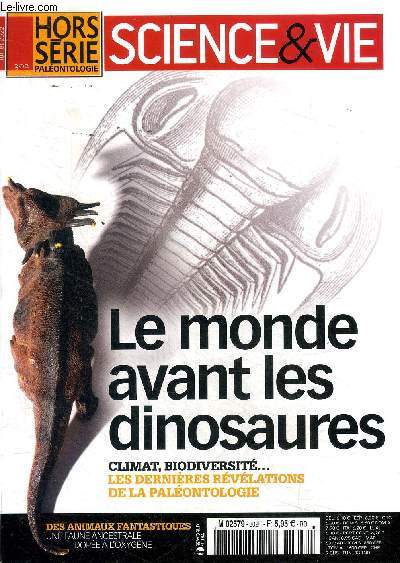 Sciences & Vie Hors srie Palontologie le monde avant les dinosaures N302 Juillet 2022 Sommaire: Au fil du temps gologique; Virus, o commence le vivant?; Des insectes gants sous oxygne; Le retour aux sources des reptiles; Et le dinosaure fut ! ...