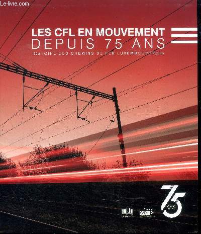 Les CFL en mouvement depuis 75 ans Histoire des chemins de fer luxembourgeois