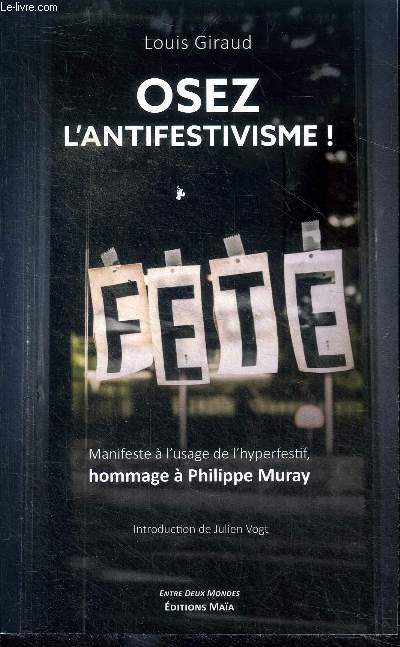 Osez l'antifestivisme ! Manifeste  l'usage de l'hyperfestif hommage  Philippe Muray