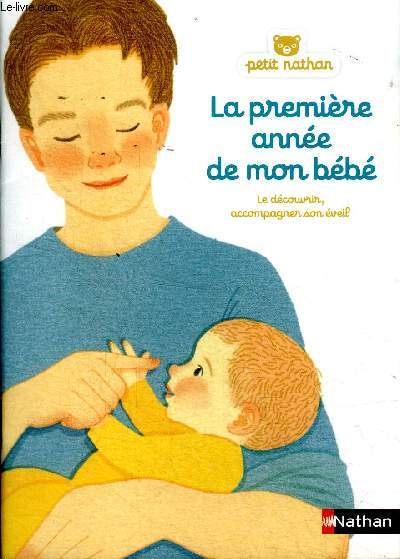 La premire anne de mon bb Le dcouvrir, accompagner son veil