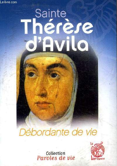 Sainte Thérèse d'Avila débordante de vie Collection Paroles de vie