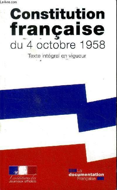 Constitution franaise du 4 octobre 1958 Texte intgral en vigueur