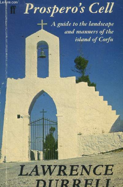Prospero's Cell : A guide to the landscape and manners of the island of Corcyra