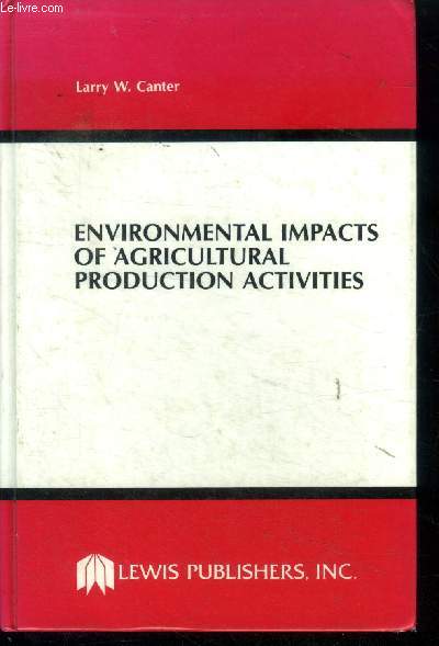 Environmental impacts of agricultural production activites. Sommaire : Agricultural production technologies - Case studies of environmental impacts of agricultural practices - water and soil impacts - Air quality impacts - Noise and solid waste impacts -