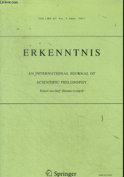 Erkenntnis Volume 87 No. 3 June 2022 : An international journal of scientific philosophy. Sommaire : An evolutionary sceptical challenge to scientific realism by Christophe de Ray - We need non-factive metaphysical explanation by Michael Bertrand - etc.