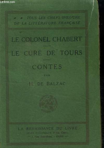 Le Colonel Chabert ( scnes de la vie prive ) - Le Cur de Tours ( scnes de la vie de Province ) - Contes ( Les Proscrits-El Verdugo ). Collection 