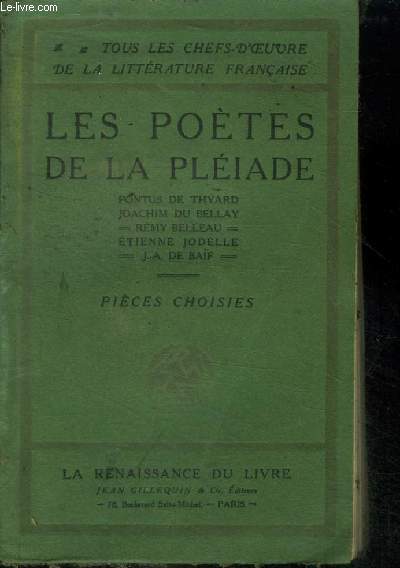 Les potes de la Pleiade. Ponctus de Thyard - Joachim du Bellay - Rmy Belleau - Etienne Jodelle - J.A de Baf, Pices Choisies (Collection 