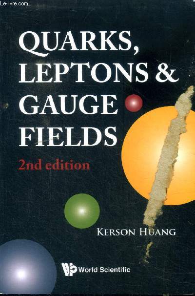 Quarks, leptons & Gauge fields 2nd edition Sommaire: Quarks; Maxwell field: U(1) Gauge theory; Method of path integrals; Quantization of gauge fields; Renormalization; The axial anomaly...