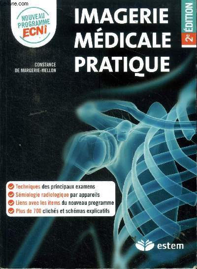 Imagerie mdicale pratique 2 dition Sommaire: Principes techniques des principaux examens d'imagerie et smiologie gnrale; Du choix  la ralisation d'un examen d'imagerie; Principes de la radioanatomie; Pneumologie; Appareil digestif ...