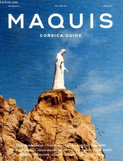 Maquis Corsica guide Volume 04 Sommaire: Lieux confidentiels, Nature sauvage, Architecture inspirante, Hritage insulaire ...