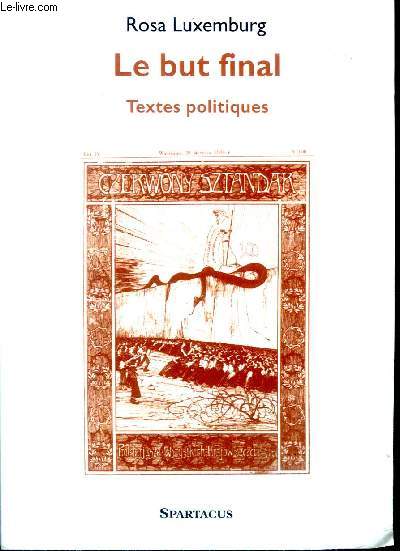 Le but final Textes politiques Sommaire: Ncessit de la rvolution?; Questions d'organisation de la social-dmocratie russe; La rvolution du parti ...