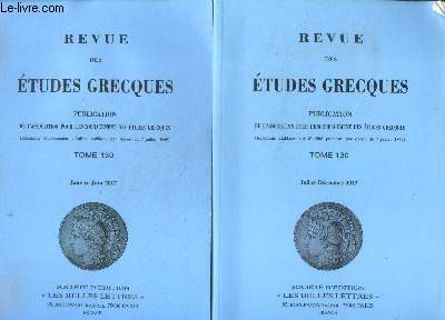 Revue des tudes grecques Tome 130 2 volumes Janvier-Juin 2017 et Juillet- Dcembre 2017 Publication de l'association pour l'encouragement des tudes grecques