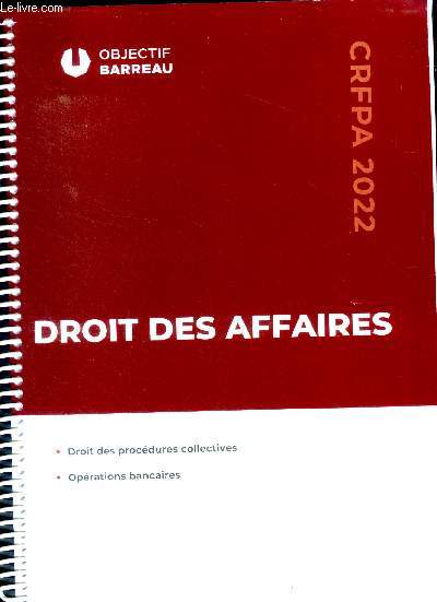 CRFPA 2022 Droit des affaires Droit des procdures collectives Oprations bancaires Sommaire: Les oprations bancaires; Les oprations financires; La prvention des difficults de l'entreprise; La sauvegarde judiciaire; Le redressement judiciaire...