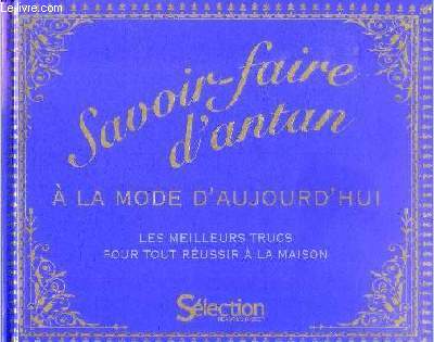 Savoir-faire d'antan  la mode d'aujourd'hui Les meilleurs trucs pour tout russir  la maison