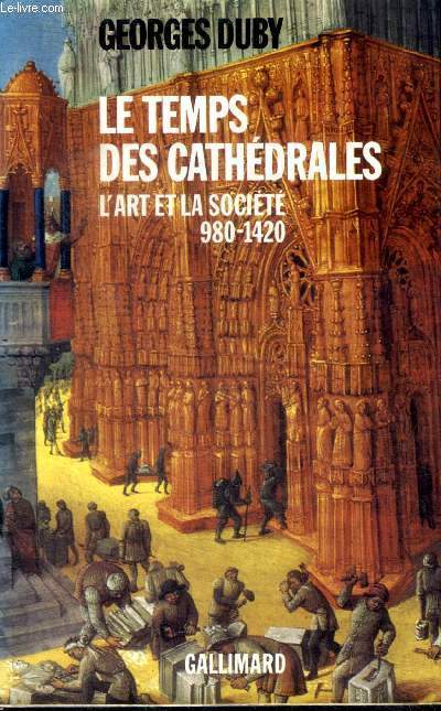Le temps des cathdrales L'art et la socit 980-1420