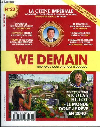 WE demain Une revue pour changer d'poque N 23 La Chine impriale comment elle ses prpare  dominer le monde Sommaire: La Chine impriale comment elle se prpare  dominer le monde; Exprience: Une famille qui se libre du glyphosate; L'hypnose, remde