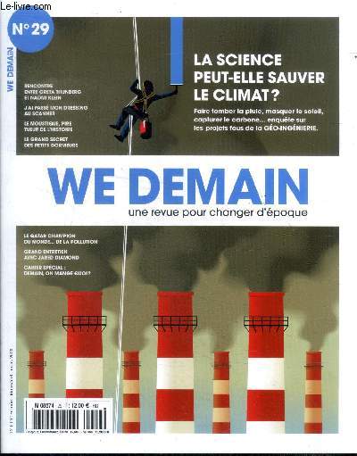 WE demain Une revue pour changer d'poque N29 La science peut-elle sauver le climat Sommaire: La science peut-elle sauver le climat; Le qatar champion du monde... de la pollution; Le moustique, pire tueur de l'histoire ...