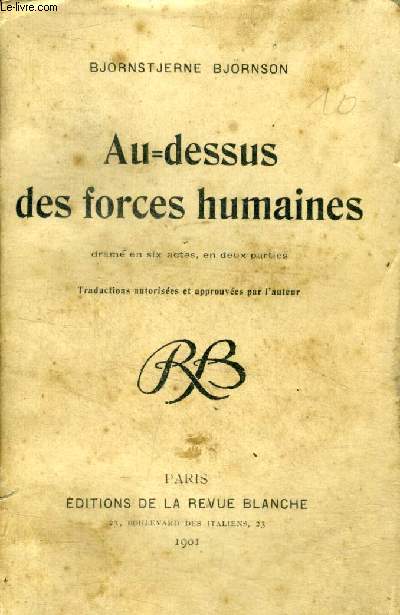 Au-dessus des forces humaines - Drame en six actes, en deux partie.