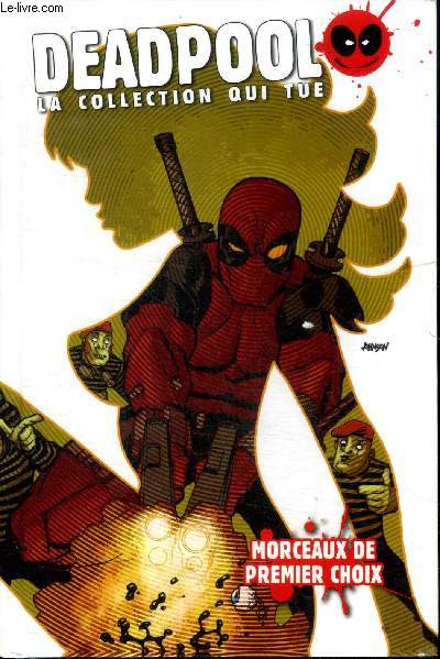 Deadpool La collection qui tue Morceaux de premiers choix