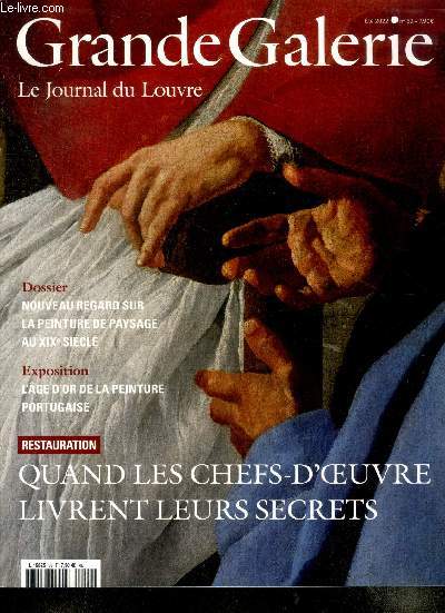 Grande Galerie Le Journal du Louvre N59 Quand les chefs d'oeuvre livrent leurs secrets Sommaire: Quand les chefs d'oeuvre livrent leurs secrets; Nouveau regard sur lma peinture de paysage au XIX sicle; L'ge d'or de la peinture portugaise...