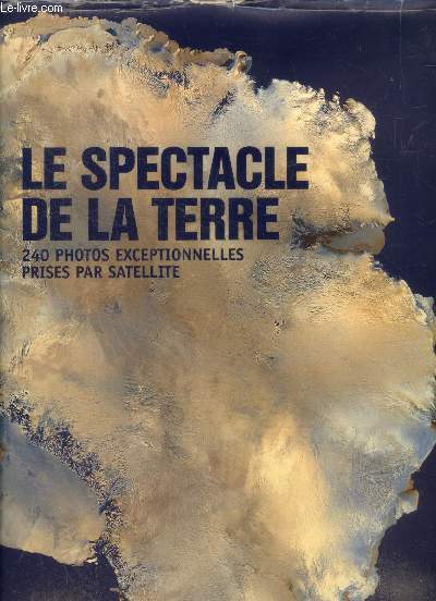 Le spectacle de la terre 240 photos exceptionnelles prises par satellite