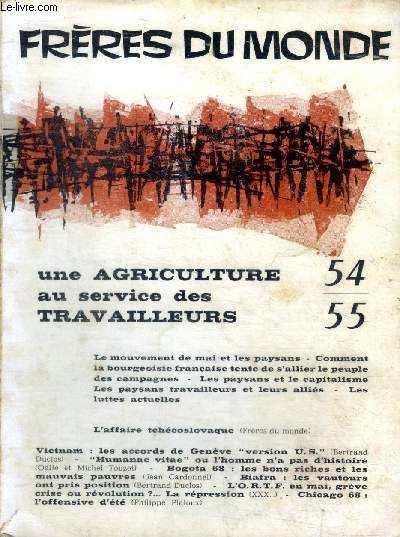 Frres du monde N54/55 Une agriculture au service des travailleurs Sommaire: Le mouvement de mai et les paysans; Les paysans et le capitalisme; Vietnam: Les accords de Genve 